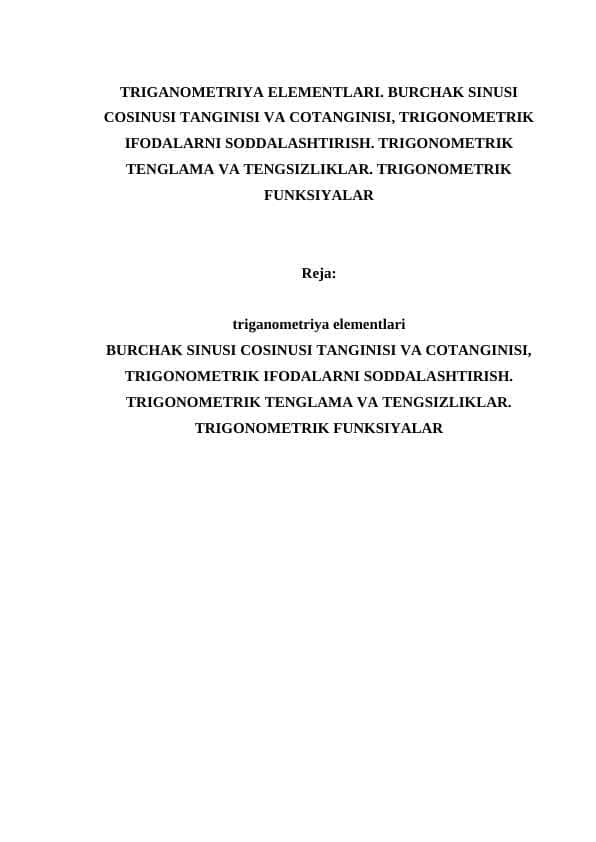 TRIGANOMETRIYA ELEMENTLARI. BURCHAK SINUSI COSINUSI TANGINISI VA COTANGINISI, TRIGONOMETRIK IFODALARNI SODDALASHTIRISH. TRIGONOMETRIK TENGLAMA VA TENGSIZLIKLAR. TRIGONOMETRIK FUNKSIYALAR