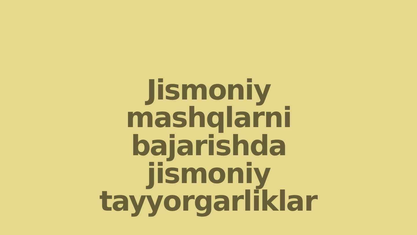 Jismoniy mashqlarni bajarishda jismoniy tayorgarliklar