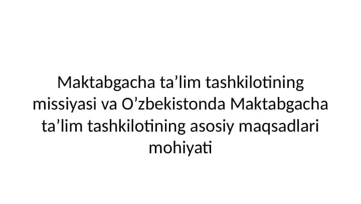 Maktabgacha ta’lim tashkilotining missiyasi va O’zbekistonda Maktabgacha ta’lim tashkilotining asosiy maqsadlari mohiyati