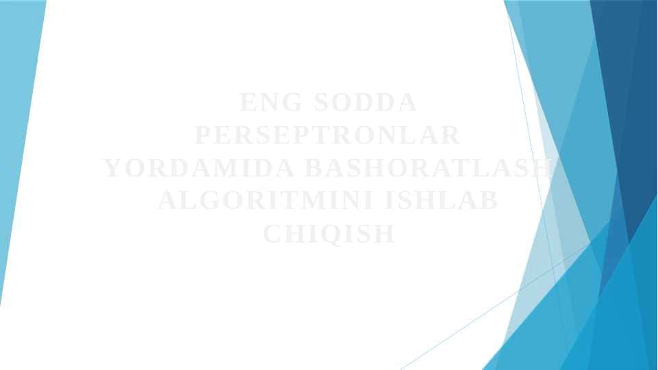 Eng sodda perseptronlar yordamida bashoratlash algoritmini ishlab