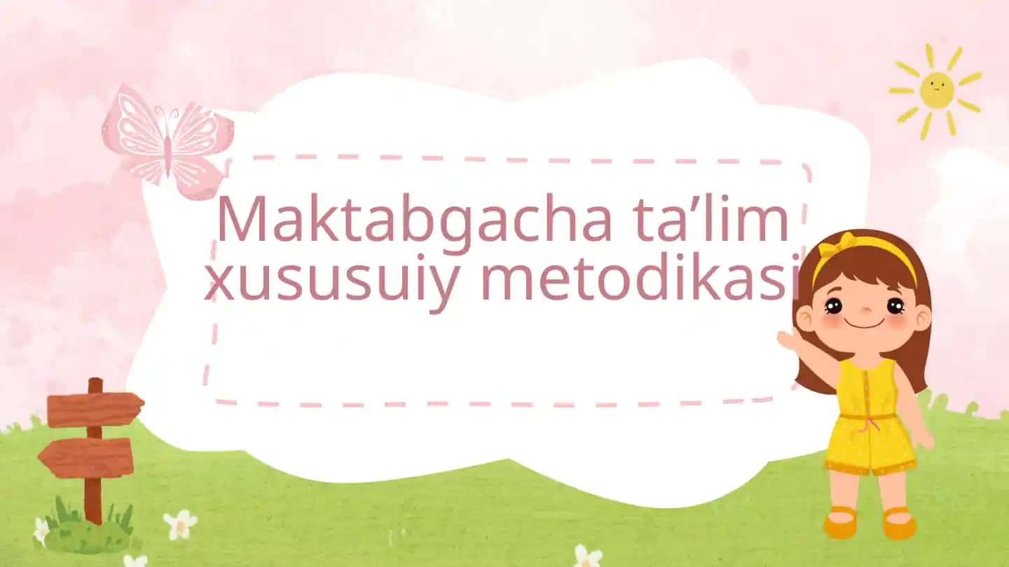 Maktabgacha ta’lim xususiy metodikasi fani predmeti maqsadi va vazifalari, fanga kirish
