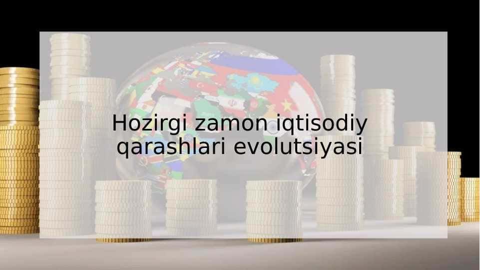 Hozirgi zamon iqtisodiy qarashlari evolutsiyasi