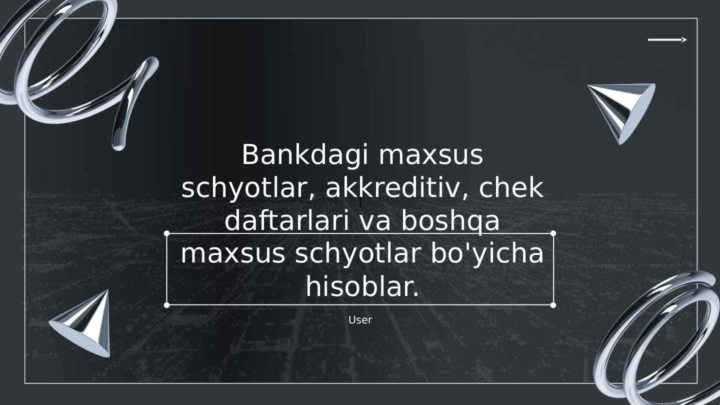 Bankdagi maxsus schyotlar akkreditivlik