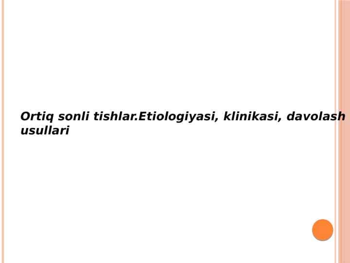 Ortiq sonli tishlar.Etiologiyasi, klinikasi, davolash usullari