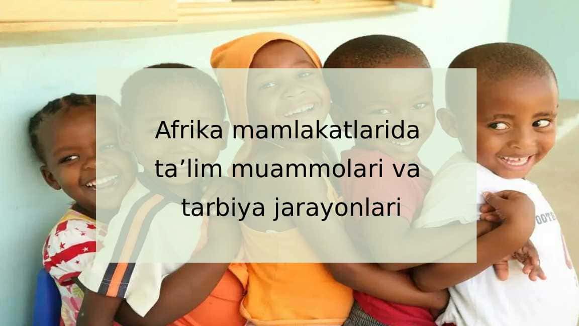 Afrika mamlakatlarida ta'lim muammolari va tarbiya jarayonlari