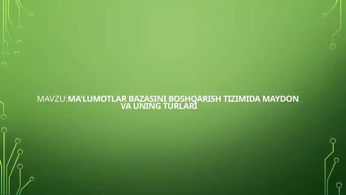 Ma'lumotlar bazasini boshqarishtizimida Maydon uning turlari