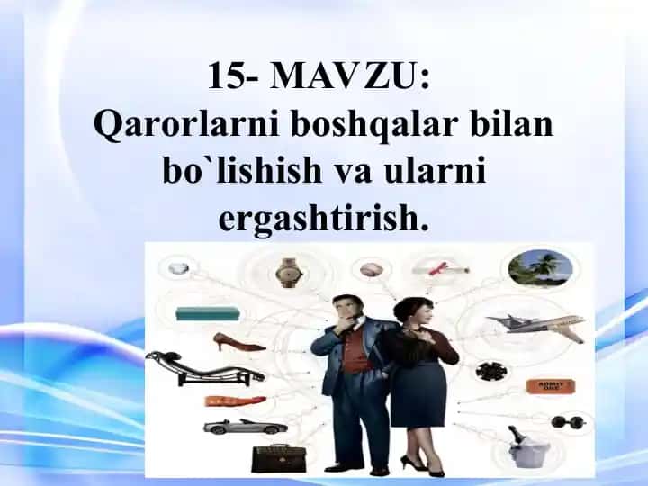 Qarorlarni boshqalar bilan bo`lishish va ularni ergashtirish
