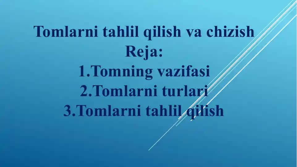 Tomlarning turlar. Tomlarni tahlil qilish va chizish