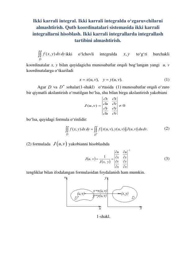 Ikki karrali integral. Ikki karrali integralda o‘zgaruvchilarni almashtirish. Qutb koordinatalari sistemasida ikki karrali integrallarni hisoblash. Ikki karrali integrallarda integrallash tartibini almashtirish.