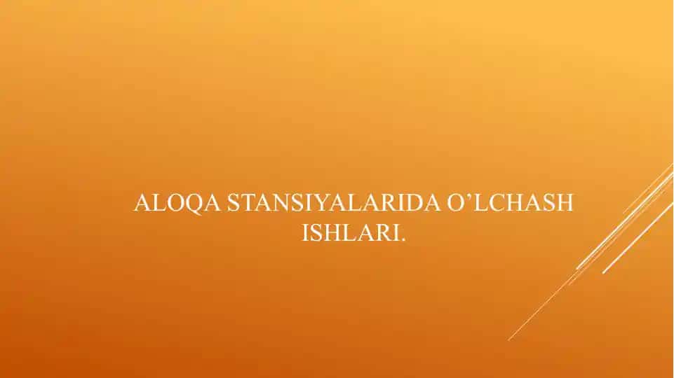 Aloqa stansiyalarida o’lchash ishlari.
