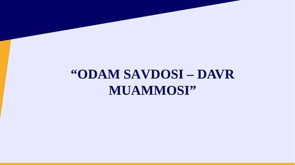 ОDАМ SАVDОSI – DAVR MUAMMOSI pptx