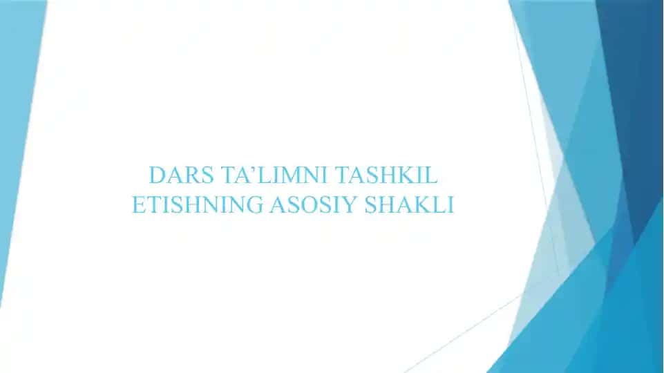 DARS TA’LIMNI TASHKIL ETISHNING ASOSIY SHAKLI