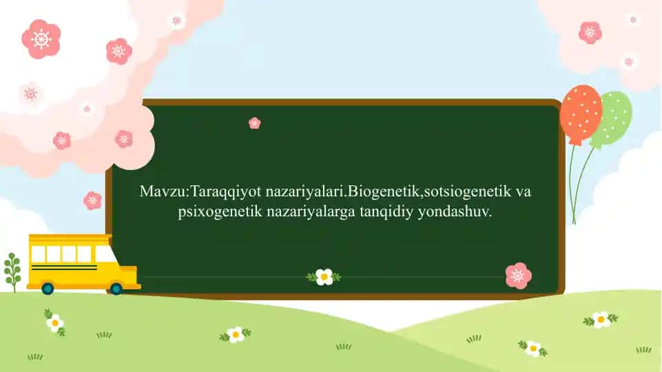 Taraqqiyot nazariyalari.Biogenetik,sotsiogenetik va psixogenetik nazariyalarga tanqidiy yondashuv