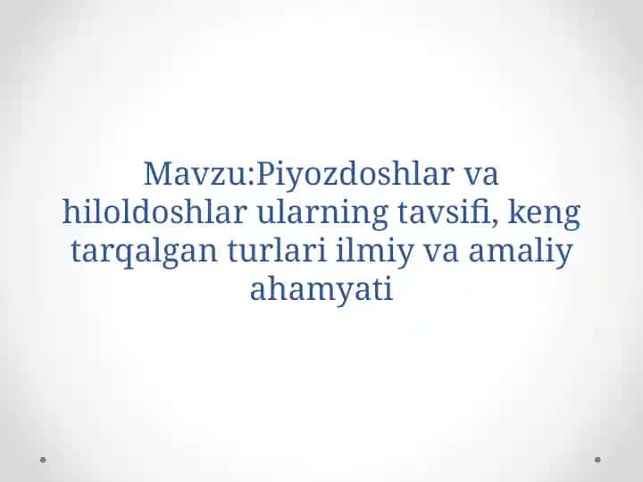 Piyozdoshlar va hiloldoshlar ularning tavsifi, keng tarqalgan turlari ilmiy va amaliy ahamyati