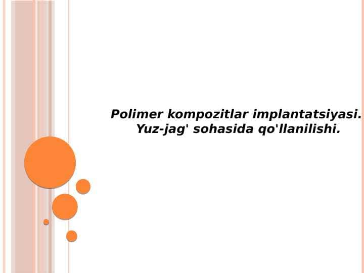 Polimer kompozitlar implantatsiyasi.
Yuz-jag' sohasida qo'llanilishi.