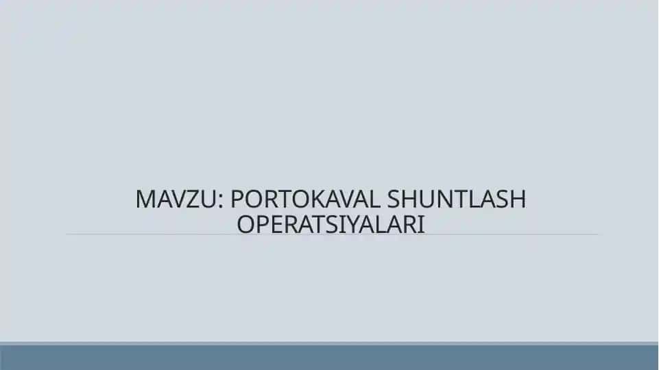 PORTOKAVAL SHUNTLASH OPERATSIYALARI