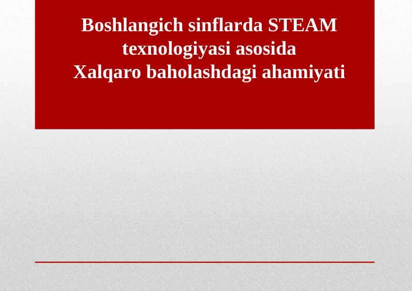 Boshlangich sinflarda STEAM texnologiyasi asosida Xalqaro baholashdagi ahamiyati