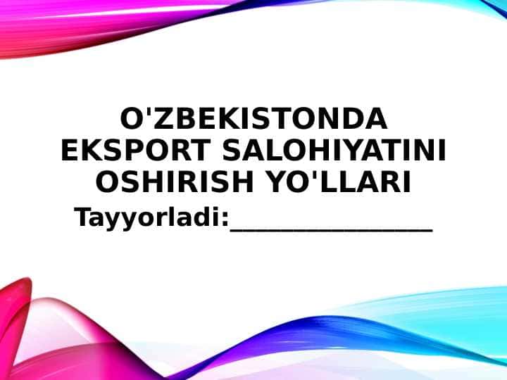 O'zbekistonda eksport salohiyatini oshirish yo'llari