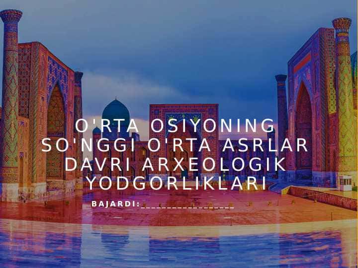 O'rta Osiyoning so'nggi o'rta asrlar davri arxeologik yodgorliklari
