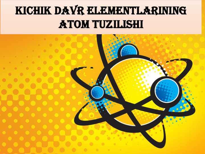 Kichik davr elementlarning atom tuzilishi
