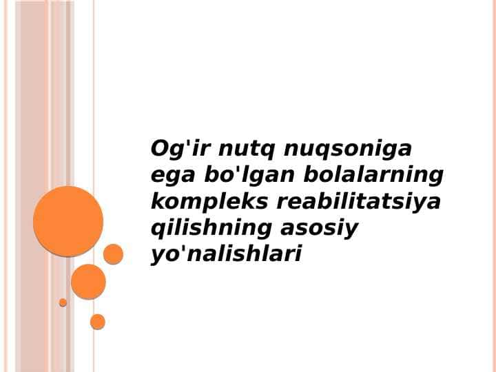 Og'ir nutq nuqsoniga ega bo'lgan bolalarning kompleks reabilitatsiya qilishning asosiy yo'nalishlari