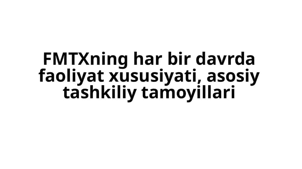 FMTXning har bir davrda faoliyati xususiyati