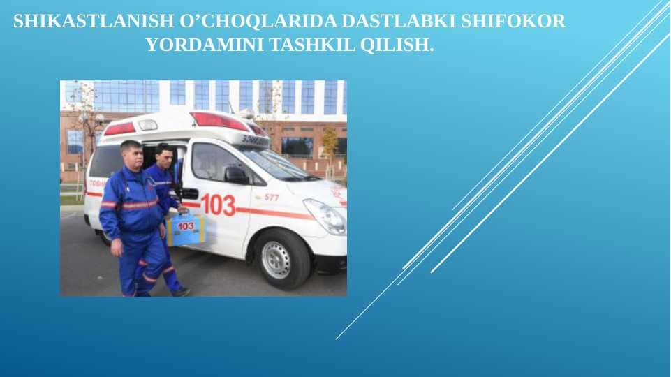 SHIKASTLANISH O’CHOQLARIDA DASTLABKI SHIFOKOR YORDAMINI TASHKIL QILISH.