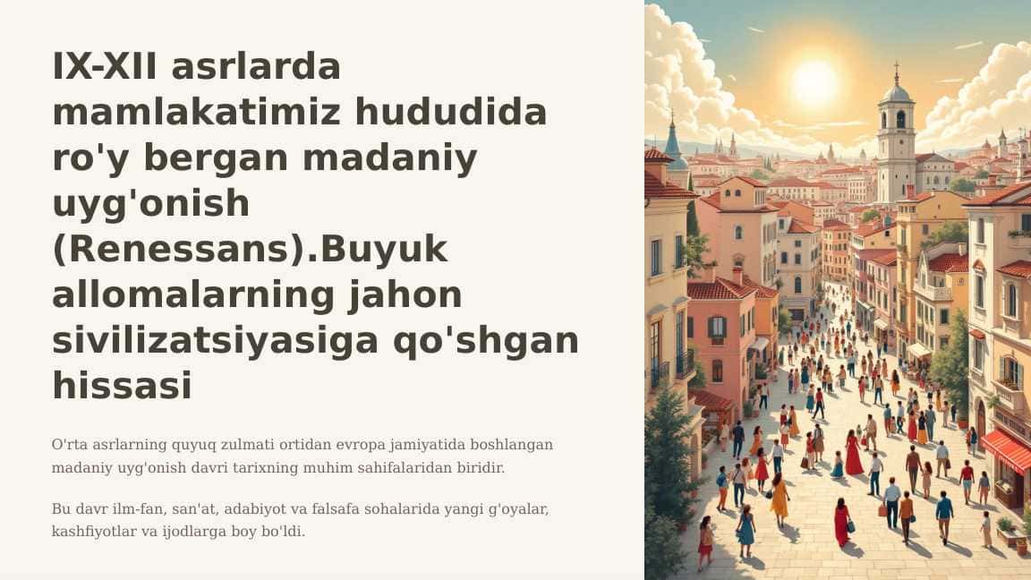 IX-XII asrlarda mamlakatimiz hududida ro'y bergan madaniy uyg'onish (Renessans).Buyuk allomalarning jahon sivilizatsiyasiga qo'shgan hissasi 2