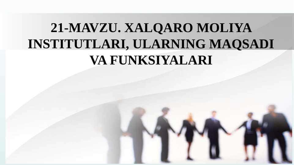 XALQARO MOLIYA INSTITUTLARI, ULARNING MAQSADI VA FUNKSIYALARI