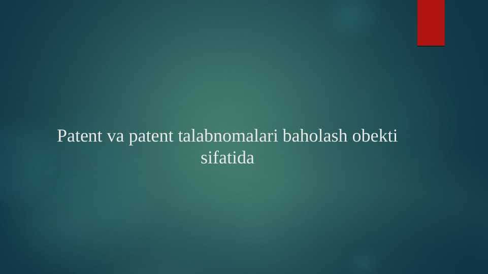 Patent va patent talabnomalari baholash obekti sifatida