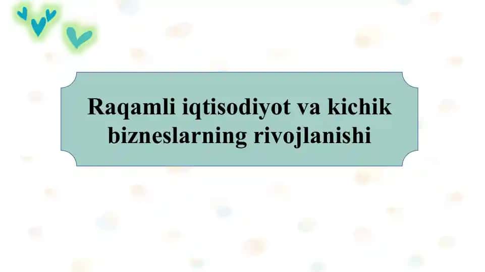 Raqamli iqtisodiyot va kichik bizneslarning rivojlanishi slayd