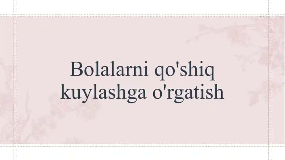 Bolalarni qo'shiq kuylashga o'rgatish