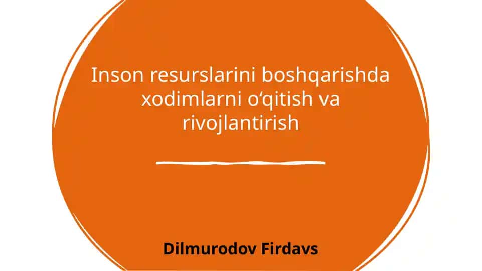 Insonresurslarini boshqarishda xodimlarni o'qitish va rivojlantirish