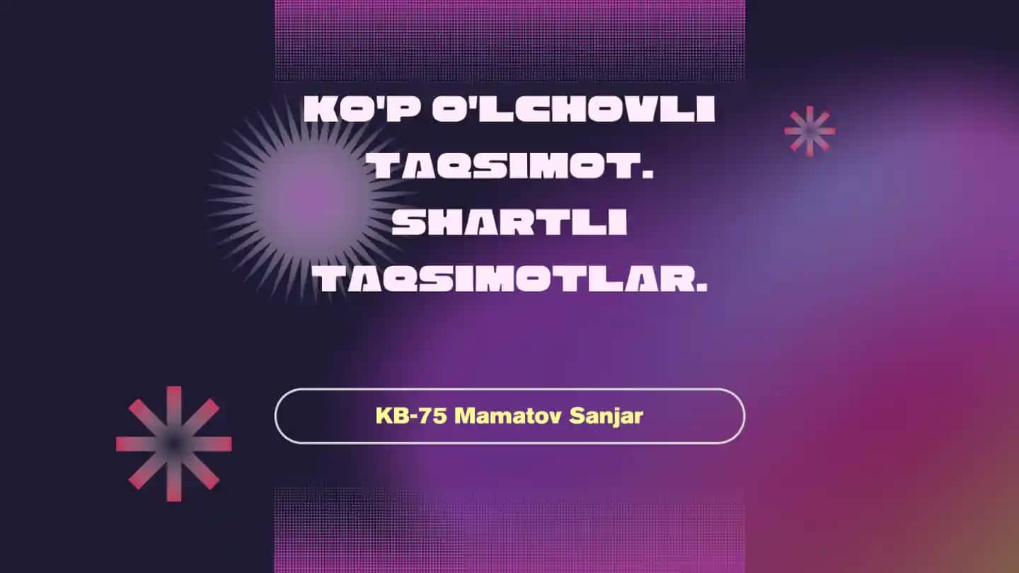 KO'P O'LCHOVLI TAQSIMOT-SHARTLI TAQSIMOTLAR
