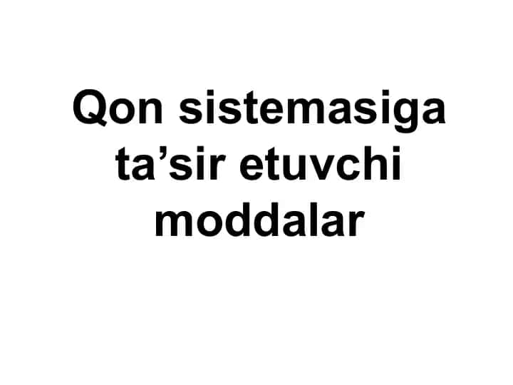 Qon sistemasiga ta’sir etuvchi moddalar