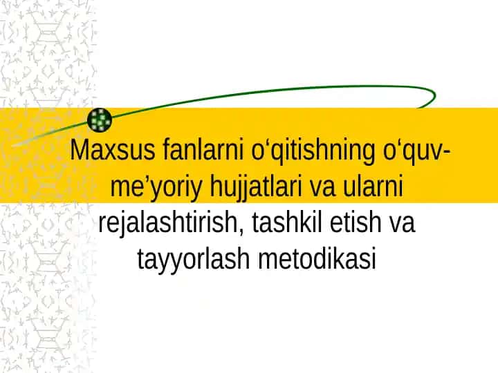Maxsus fanlarni o‘qitishning o‘quv-me’yoriy hujjatlari va ularni rejalashtirish, tashkil etish va tayyorlash metodikasi