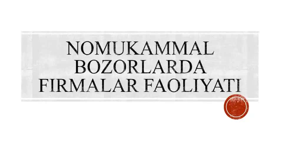 Nomukammal bozorlarda firmalar faoliyati.