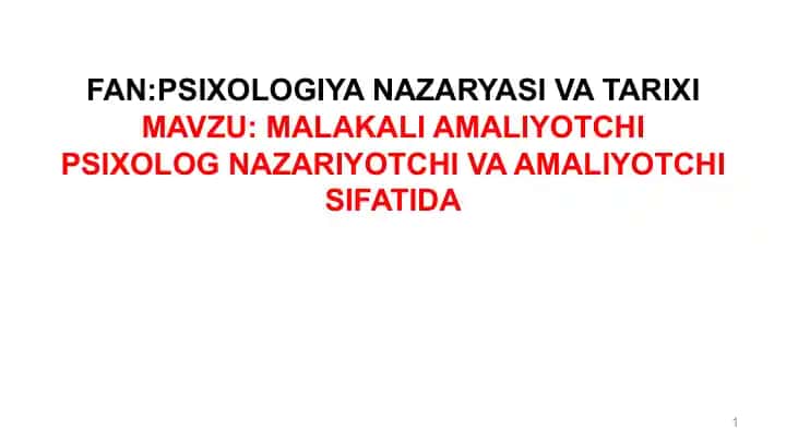 MALAKALI AMALIYOTCHI PSIXOLOG NAZARIYOTCHI VA AMALIYOTCHI SIFATIDA