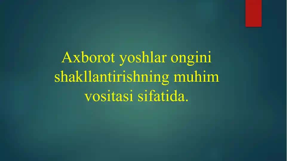 Axborot yoshlar ongini shakllantirishning muhim vositasi sifatida