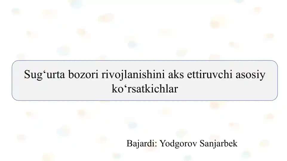 Sug‘urta bozori rivojlanishini aks ettiruvchi asosiy ko‘rsatkichlar slayd