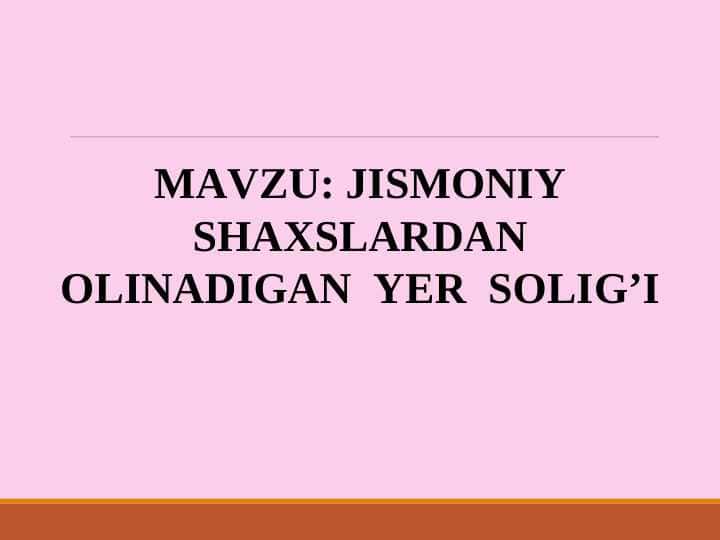 JISMONIY SHAXSLARDAN OLINADIGAN YER SOLIG’I