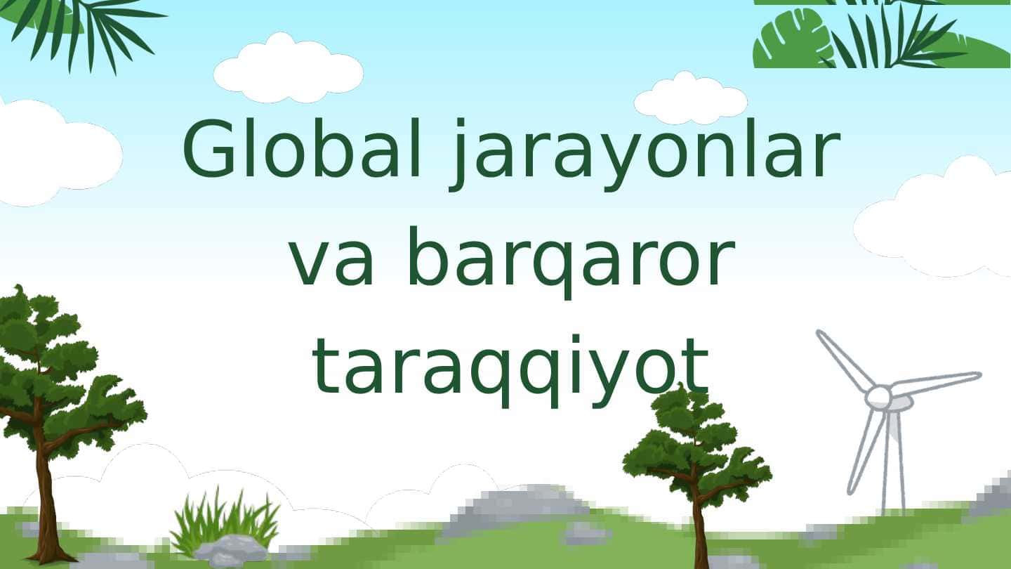 Global jarayonlar va barqaror taraqqiyot