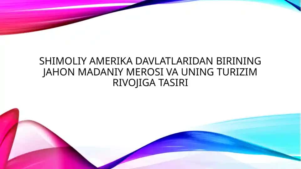 shimoliy amerika davlatlaridan birining jahon madaniy merosi va uning turizim rivojiga tasiri