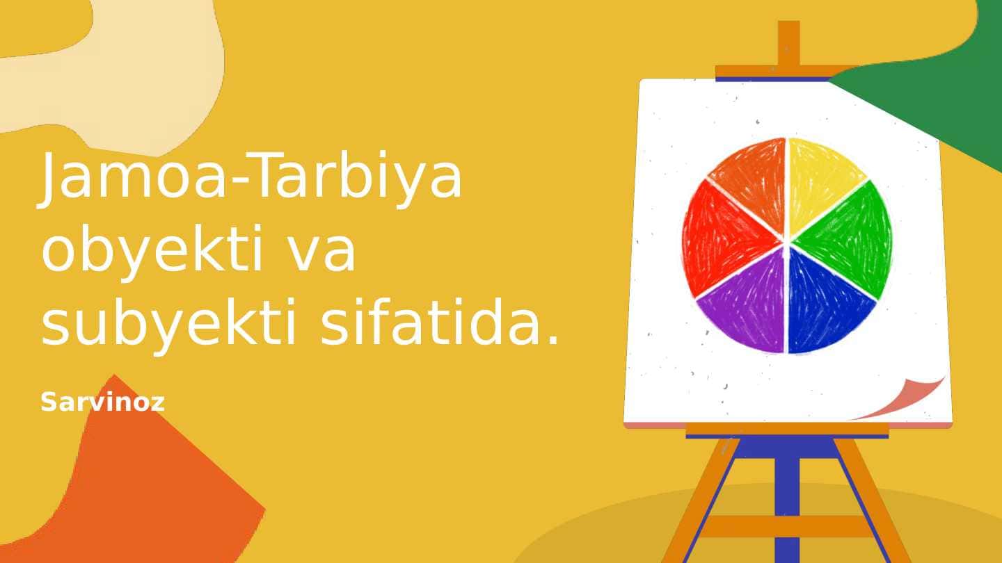 Jamoa tarbiya obyekti va subyekti sifatida
