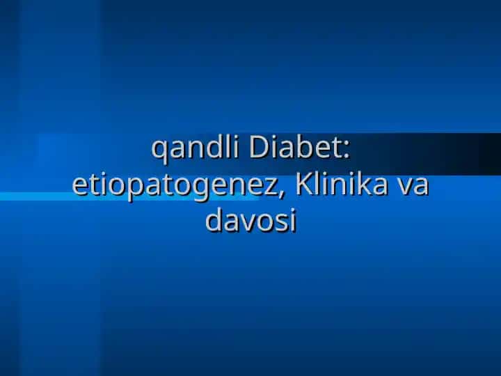 qandli Diabet: etiopatogenez, Klinika va davosi
