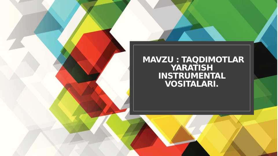 TAQDIMOTLAR yaratish Instrumental vositalari.