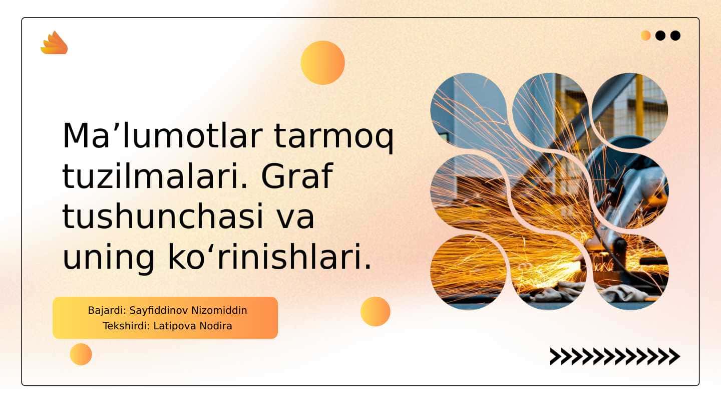 Maʼlumotlar tarmoq tuzilmalari. Graf tushunchasi va uning koʻrinishlari.