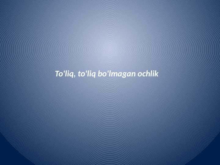 To'liq, to'liq bo'lmagan ochlik