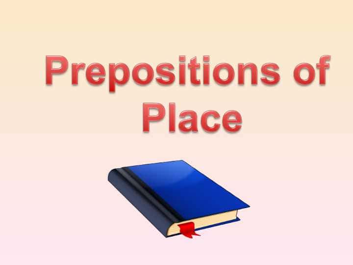 Prepositions of PLACE