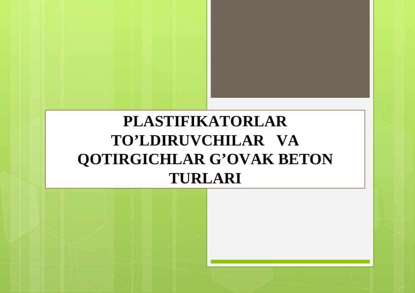 PLASTIFIKATORLAR TO’LDIRUVCHILAR VA QOTIRGICHLAR G’OVAK BETON TURLARI